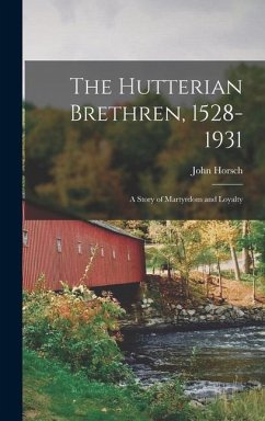 The Hutterian Brethren, 1528-1931 - Horsch, John