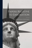 Papers Relative to Emigration: Part 1: British Provinces in North America