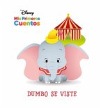 Disney MIS Primeros Cuentos Dumbo Se Viste (Disney My First Stories Dumbo Gets Dressed)