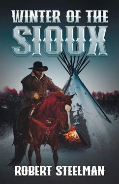 Winter of the Sioux - Steelman, Robert