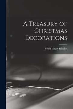 A Treasury of Christmas Decorations - Schulke, Zelda Wyatt