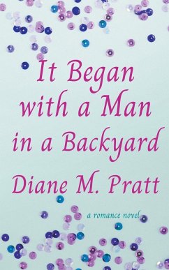 It Began with a Man in a Backyard - Pratt, Diane M.