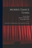 Morris Dance Tunes; Collected From Traditional Sources and Arranged for Piano Solo