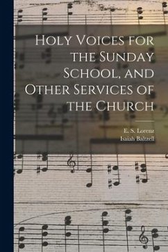 Holy Voices for the Sunday School, and Other Services of the Church - Baltzell, Isaiah