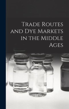 Trade Routes and Dye Markets in the Middle Ages - Anonymous