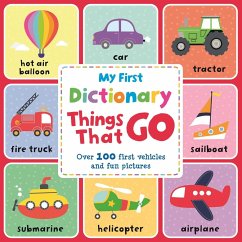 My First Dictionary Things That Go: Over 100 First Vehicles and Fun Pictures - Igloobooks
