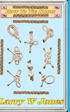 How To Tie Knots - Jones, Larry W