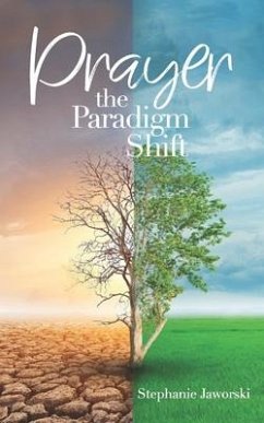 Prayer: The Paradigm Shift - Jaworski, Stephanie