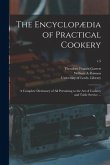 The Encyclopædia of Practical Cookery: a Complete Dictionary of All Pertaining to the Art of Cookery and Table Service ...; v.5