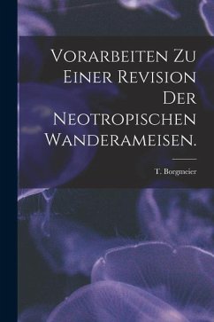 Vorarbeiten Zu Einer Revision Der Neotropischen Wanderameisen. - Borgmeier, T.