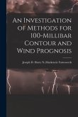 An Investigation of Methods for 100-millibar Contour and Wind Prognosis