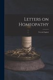 Letters on Homeopathy [microform]: for and Against