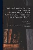 Partial Syllabic Lists of the Clinical Morphologies of the Blood, Sputum, Feces, Skin, Urine, Vomitus, Foods: Including Potable Waters, Ice and the Ai