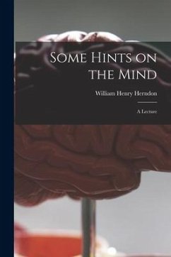 Some Hints on the Mind: a Lecture - Herndon, William Henry