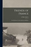 Friends of France [microform]: the Field Service of the American Ambulance