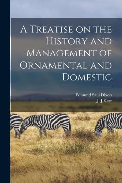 A Treatise on the History and Management of Ornamental and Domestic - Dixon, Edmund Saul