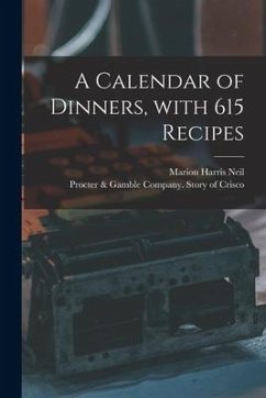 A Calendar of Dinners, With 615 Recipes - Neil, Marion Harris