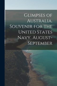 Glimpses of Australia. Souvenir for the United States Navy, August-September - Anonymous