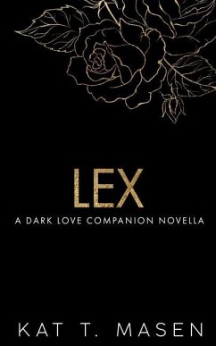 Lex: A Dark Love Series Companion Novella - T. Masen, Kat