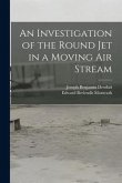 An Investigation of the Round Jet in a Moving Air Stream