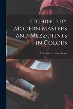 Etchings by Modern Masters and Mezzotints in Colors