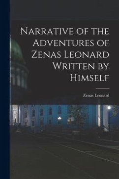 Narrative of the Adventures of Zenas Leonard Written by Himself - Leonard, Zenas