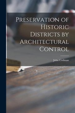 Preservation of Historic Districts by Architectural Control - Codman, John