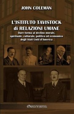 L'Istituto Tavistock di Relazioni Umane: Dare forma al declino morale, spirituale, culturale, politico ed economico degli Stati Uniti d'America - Coleman, John