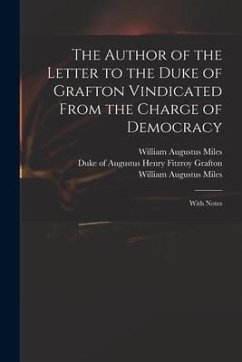 The Author of the Letter to the Duke of Grafton Vindicated From the Charge of Democracy: With Notes