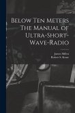 Below Ten Meters The Manual of Ultra-Short-Wave-Radio