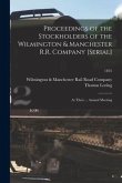 Proceedings of the Stockholders of the Wilmington & Manchester R.R. Company [serial]: at Their ... Annual Meeting; 1855