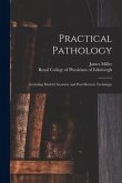 Practical Pathology: Including Morbid Anatomy and Post-mortem Technique