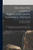 Decorative Chinese Porcelains, Jades, Paintings, Textiles: the Collection of Sir Vincent Vizenzinovitch K.O.N.O., Senior Chief Judge of the Internatio