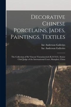 Decorative Chinese Porcelains, Jades, Paintings, Textiles: the Collection of Sir Vincent Vizenzinovitch K.O.N.O., Senior Chief Judge of the Internatio