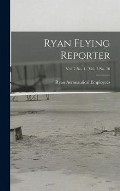 Ryan Flying Reporter; Vol. 7 No. 1 - Vol. 7 No. 10