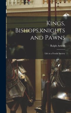 Kings, Bishops, knights and Pawns - Arnold, Ralph