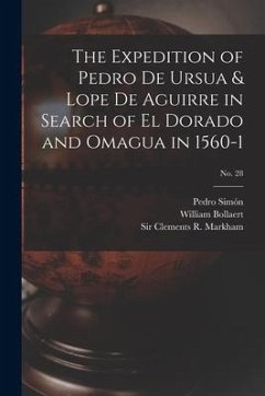 The Expedition of Pedro De Ursua & Lope De Aguirre in Search of El Dorado and Omagua in 1560-1; No. 28 - Bollaert, William