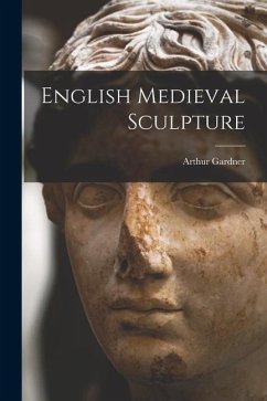 English Medieval Sculpture - Gardner, Arthur