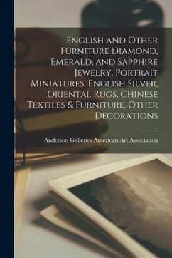 English and Other Furniture Diamond, Emerald, and Sapphire Jewelry, Portrait Miniatures, English Silver, Oriental Rugs, Chinese Textiles & Furniture,