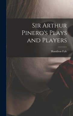 Sir Arthur Pinero's Plays and Players - Fyfe, Hamilton