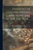 Statistics of Utilities, Private and Municipal for the Year ...; 1916