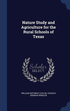 Nature Study and Agriculture for the Rural Schools of Texas - Taylor, William Septimus; Winkler, Charles Herman