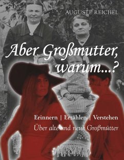 Aber Großmutter, warum...? - Reichel, Auguste