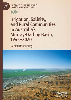 Irrigation, Salinity, and Rural Communities in Australia's Murray-Darling Basin, 1945¿2020 - Rothenburg, Daniel