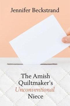The Amish Quiltmaker's Unconventional Niece - Beckstrand, Jennifer