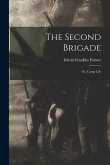 The Second Brigade: or, Camp Life
