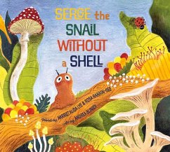 Serge the Snail Without a Shell - Lye, Harriet Alida