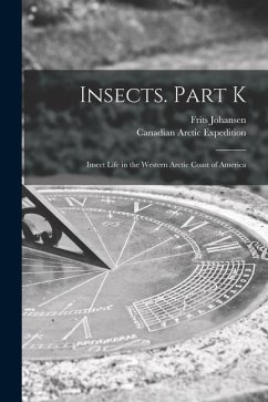 Insects. Part K [microform]: Insect Life in the Western Arctic Coast of America - Johansen, Frits