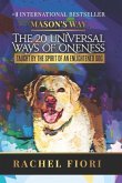 Mason's Way: The 20 Universal Ways of Oneness Taught By The Spirit Of An Enlightened Dog
