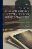 Silvical Characteristics of Eastern Hemlock (Tsuga Canadensis); no.132